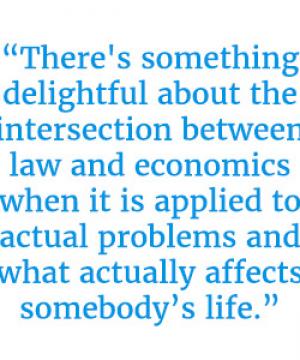 Quote that reads "There's something delightful about the intersection between law and economics when it is applied to actual problems and what actually affects somebody's life."