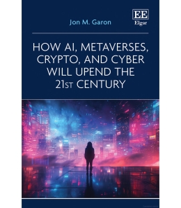 Cover of the book How AI, Metaverses, Crypto, and Cyber will Upend the 21st Century by Jon M. Garon, featuring an image of a person silhouetted against a pink and blue cyberpunk cityscape.