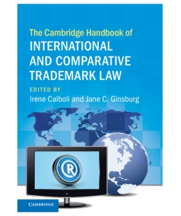The Cambridge Handbook of International and Comparative Trademark Law by Professor Jane Ginsburg
