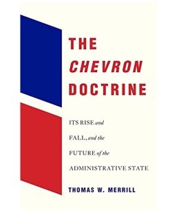 The Chevron Doctrine: Its Rise and Fall and the Future of the Administrative State book cover