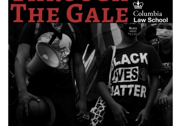 Black and white image of Black Lives Matter demonstrators, includes the Columbia law School logo plus the phrases "Through the Gale" and "Lawyering, Democracy, Freedom"