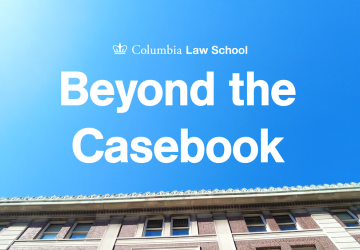 Text on a blue background that says Columbia Law School Beyond the Casebook
