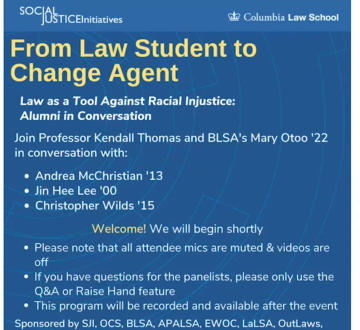 Event description of Social Justice Initiatives at Columbia Law School's From Law Student to Change Agent