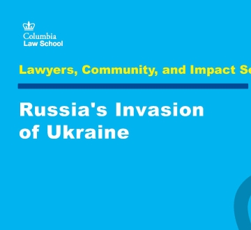 Text that reads "Lawyers, Community, and Impact Series: Russia's Invasion of Ukraine" on blue background with Columbia Law School logo