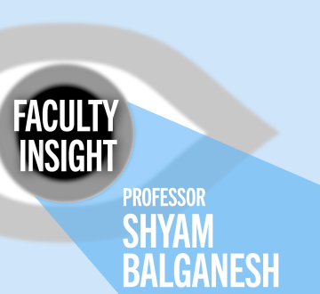 Graphic of eye, out of which a beam emerges that says Faculty Insight Professor Shyam Balganesh