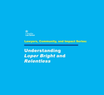 Graphic reading: Lawyers, Community, and Impact Series: Understanding Loper Bright and Relentless
