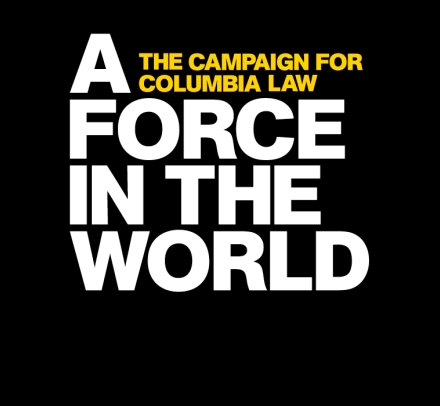 The Campaign for Columbia Law A Force in the World