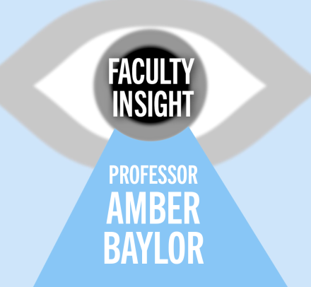 Eye graphic with text Faculty Insight Professor Amber Baylor