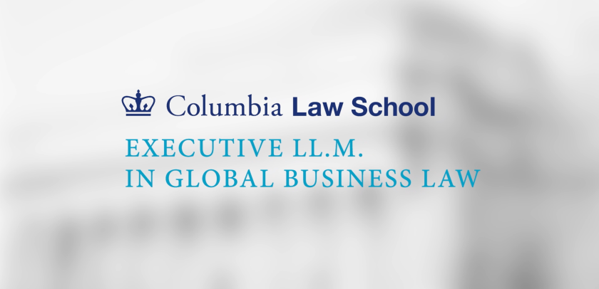 Text that reads Columbia Law School Executive LL.M. in Global Business Law