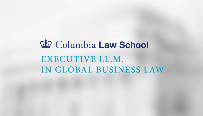 Text that reads Columbia Law School Executive LL.M. in Global Business Law