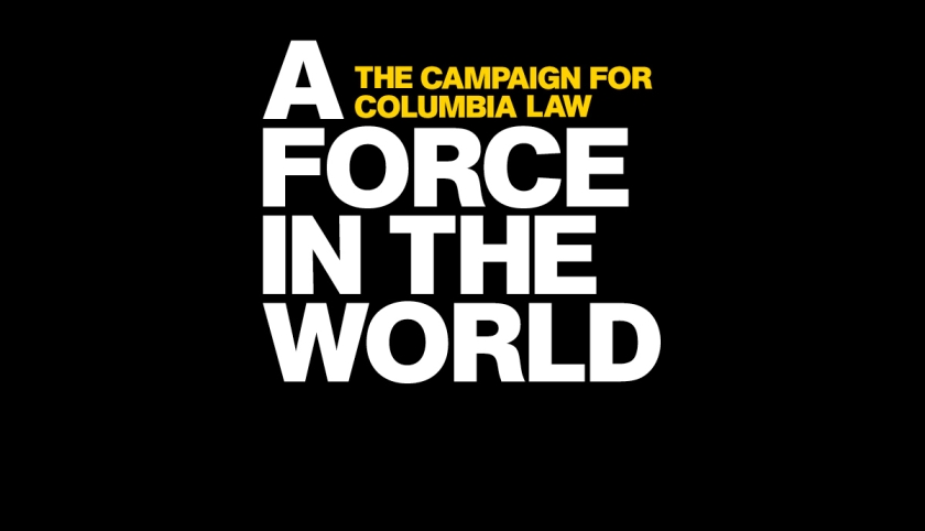 The Campaign for Columbia Law A Force in the World