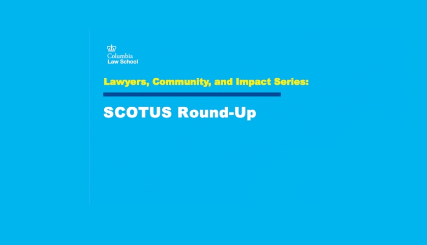 Lawyers, Community, and Impact Series: SCOTUS Round-Up