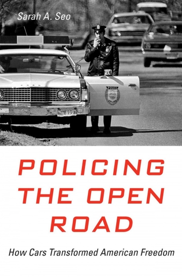 Cover of the book Policing the Open Road: How Cars Transformed American Freedom by Sarah A. Seo